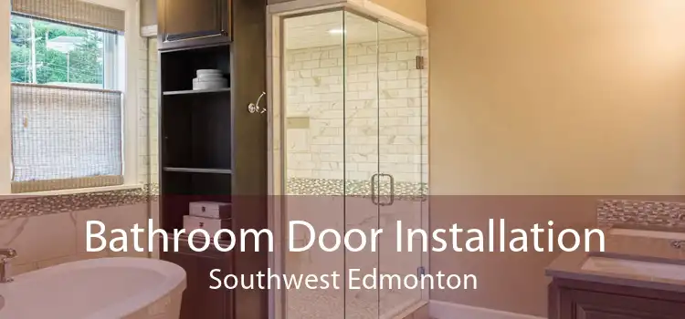 Bathroom Door Installation Southwest Edmonton