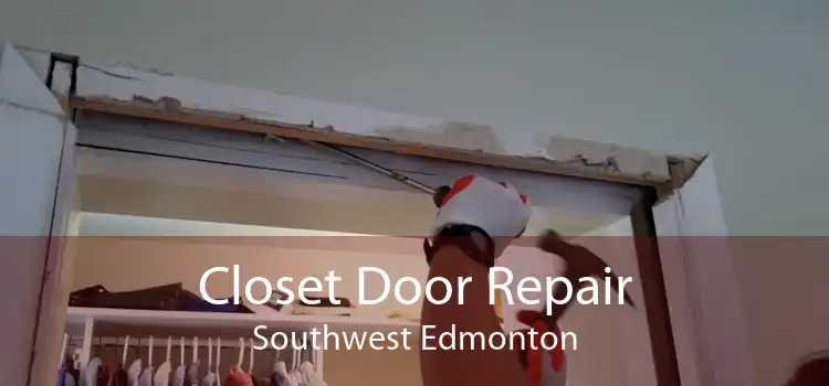 Closet Door Repair Southwest Edmonton