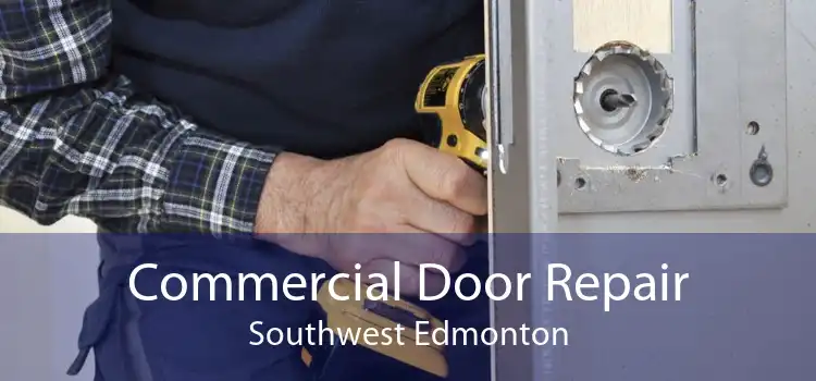 Commercial Door Repair Southwest Edmonton