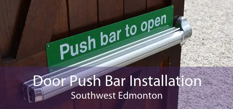 Door Push Bar Installation Southwest Edmonton