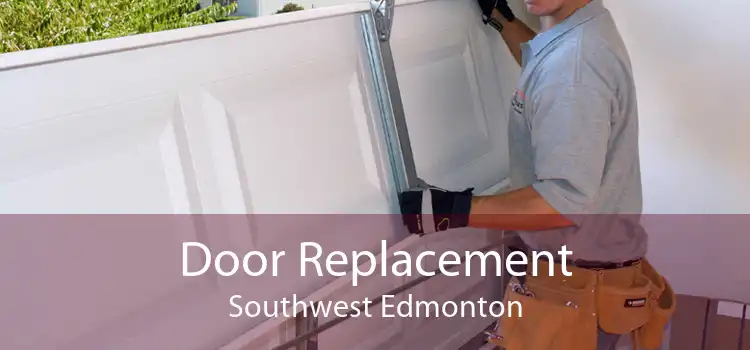 Door Replacement Southwest Edmonton