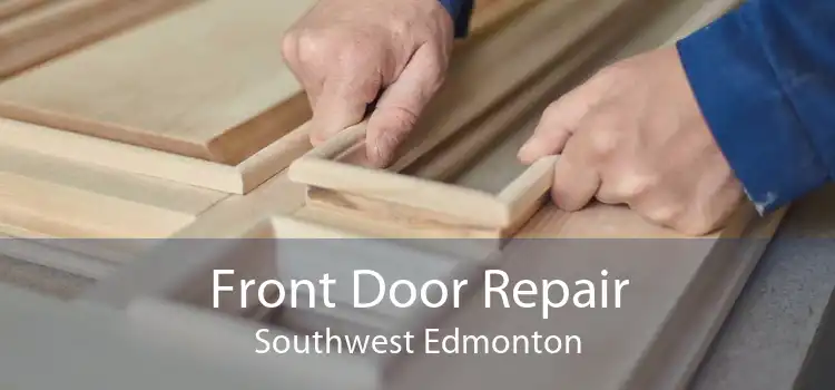 Front Door Repair Southwest Edmonton