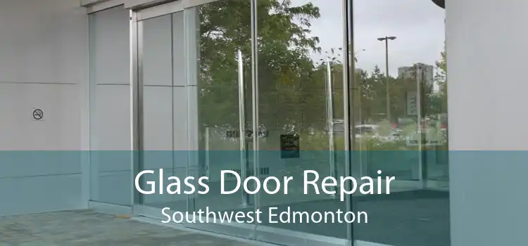 Glass Door Repair Southwest Edmonton