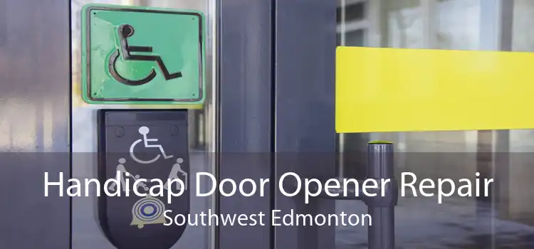 Handicap Door Opener Repair Southwest Edmonton
