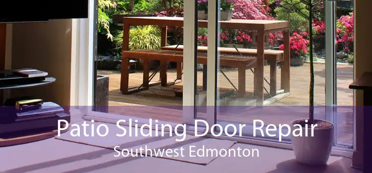 Patio Sliding Door Repair Southwest Edmonton