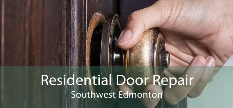 Residential Door Repair Southwest Edmonton