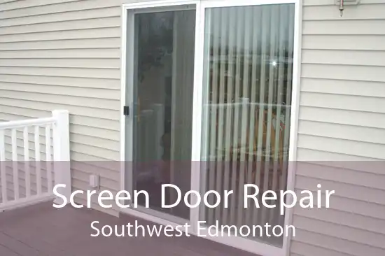 Screen Door Repair Southwest Edmonton