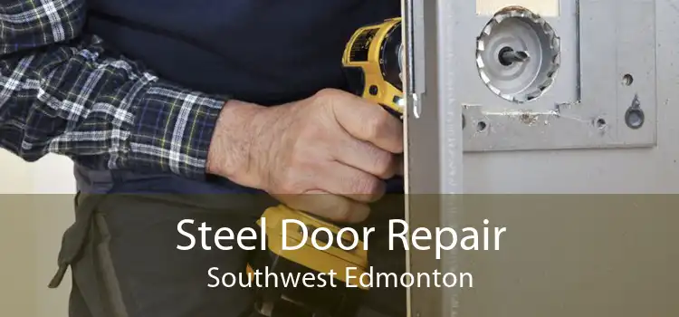 Steel Door Repair Southwest Edmonton