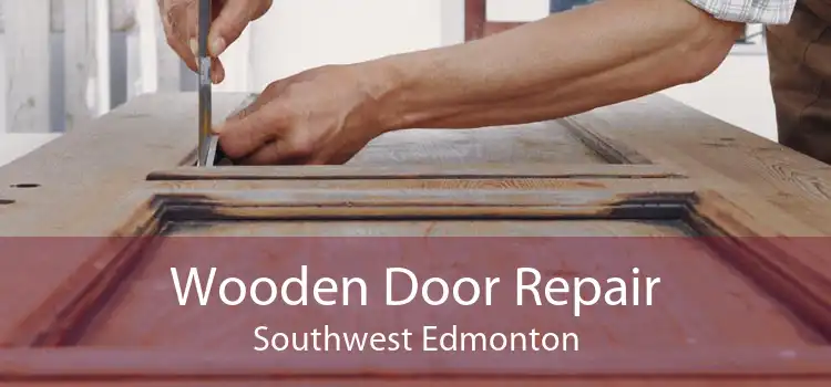 Wooden Door Repair Southwest Edmonton